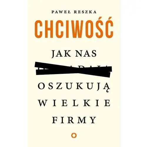 Chciwość. Jak nas oszukują wielkie firmy