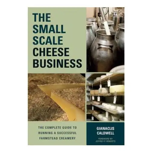 Chelsea green publishing co Small-scale cheese business