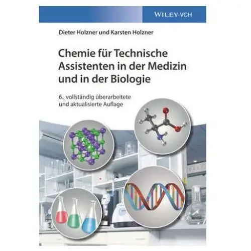 Chemie für Technische Assistenten in der Medizin und in der Biologie Holzner, Dieter