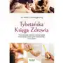 Tybetańska księga zdrowia przywracanie zdrowia i energii dzięki tradycyjnej medycynie tybetańskiej sowa rigpa - nida chenagtsang Chenagtsang nida Sklep on-line