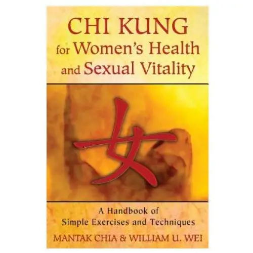 Chi kung for women's health and sexual vitality Inner traditions bear and company