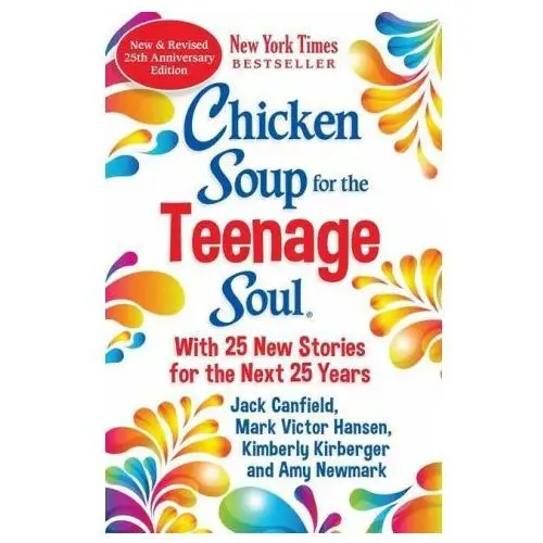 Chicken soup for the soul publishing, llc Chicken soup for the teenage soul 25th anniversary edition