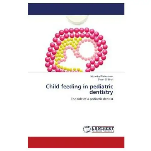 Child feeding in pediatric dentistry Lap lambert academic publishing