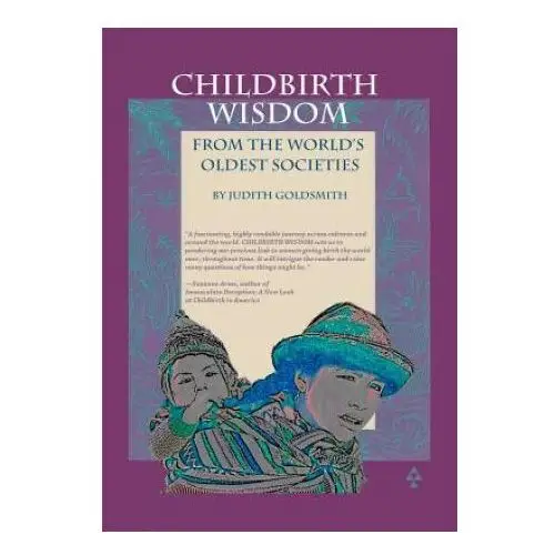 Childbirth Wisdom: From the World's Oldest Societies