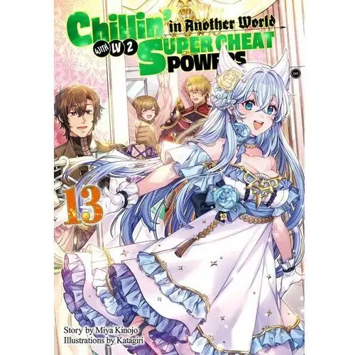 Chillin' in Another World with Level 2 Super Cheat Powers: Volume 13 (Light Novel)