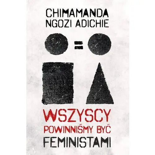 Chimamanda ngozi-adichie Wszyscy powinniśmy być feministami