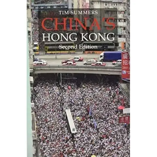China\'s Hong Kong SECOND EDITION Summers, Tim (Royal Holloway, University of London)