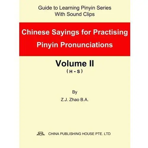 Chinese Sayings for Practising Pinyin Pronunciations Volume II (H-S)