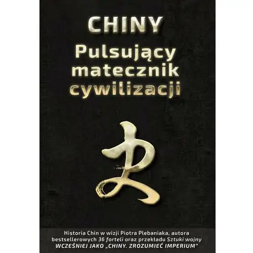 Chiny. Pulsujący matecznik cywilizacji