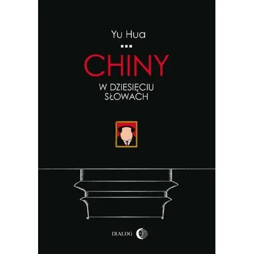Chiny w dziesięciu słowach - yu hua Wydawnictwo akademickie dialog