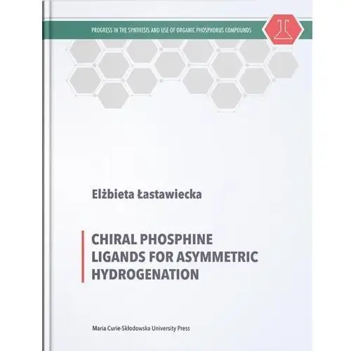 Chiral phosphine ligands for asymmetric hydrogenation - elżbieta łastawiecka