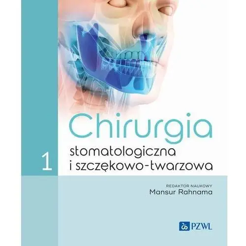 Chirurgia stomatologiczna i szczękowo-twarzowa Tom 1