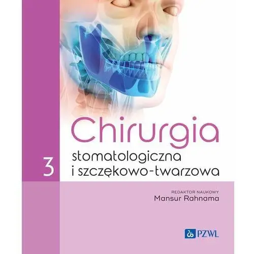 Chirurgia stomatologiczna i szczękowo-twarzowa. Tom 3