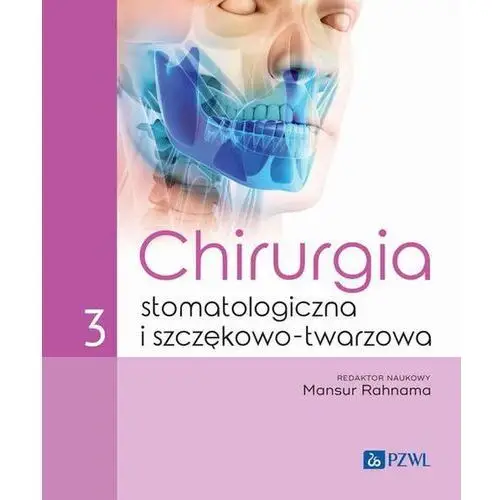 Chirurgia stomatologiczna i szczękowo-twarzowa Tom 3 (E-book)