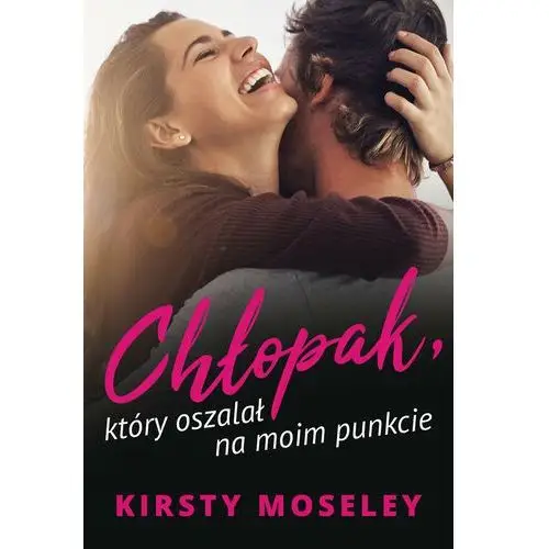 Chłopak, który oszalał na moim punkcie Moseley Kirsty