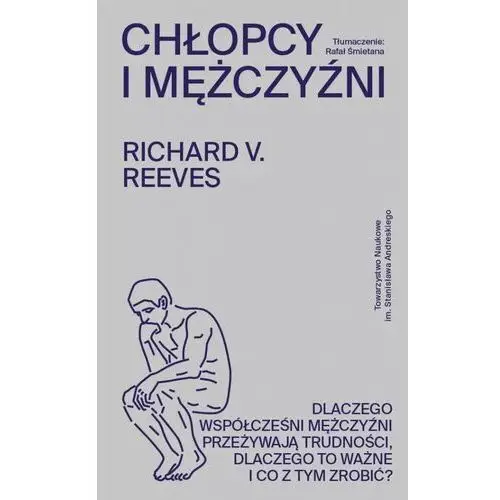 Chłopcy i mężczyźni. Dlaczego współcześni mężczyźni przeżywają trudności, d