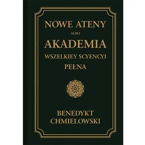 Nowe Ateny, albo Akademia wszelkiey scyencyi pełna. Część wtóra