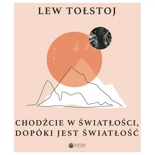 Chodźcie w światłości, dopóki jest światłość