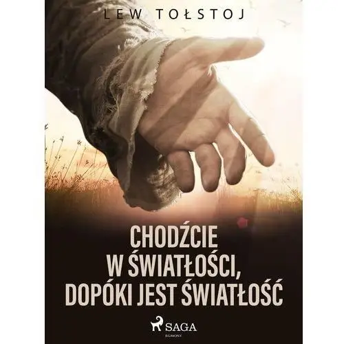 Chodźcie w światłości, dopóki jest światłość