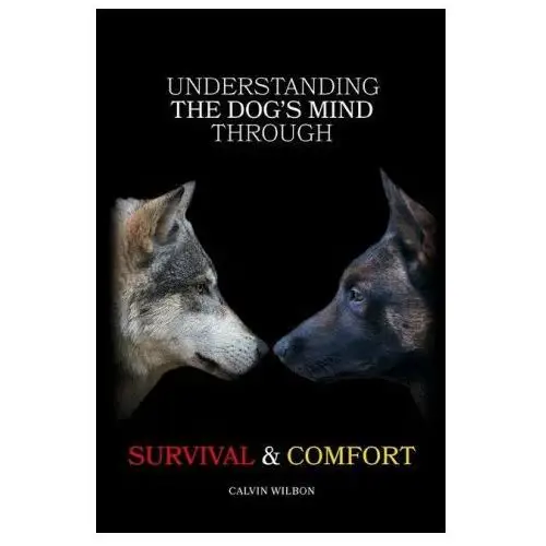 Understanding the dog's mind through survival & comfort Choice publishing house