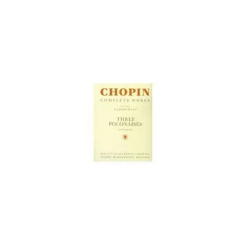 Chopin. Complete Works. Trzy polonezy 1817-1821