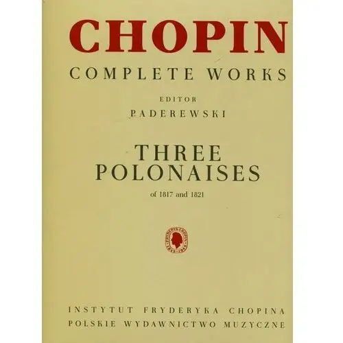 Chopin Complete Works. Trzy polonezy 1817-1821