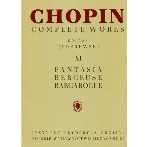 Chopin Complete Works XI. Fantazja Berceuse Barcarolle CW XI Chopin