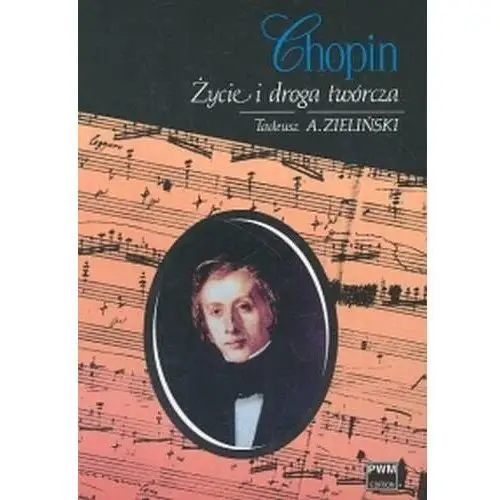 Chopin. Życie i droga twórcza