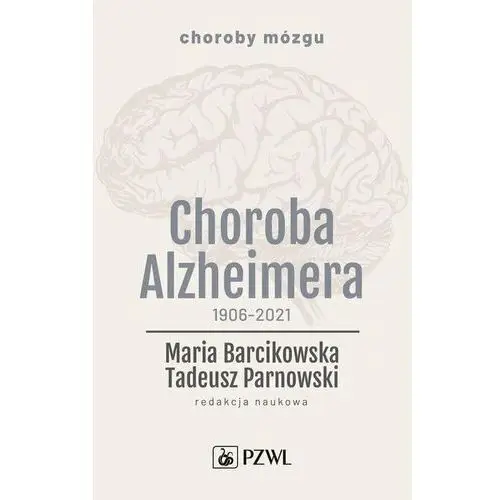 Choroba Alzheimera 1906-2021