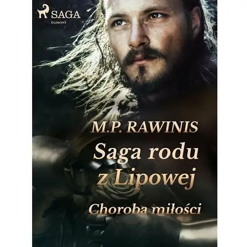 Choroba miłości. Saga rodu z Lipowej. Tom 23