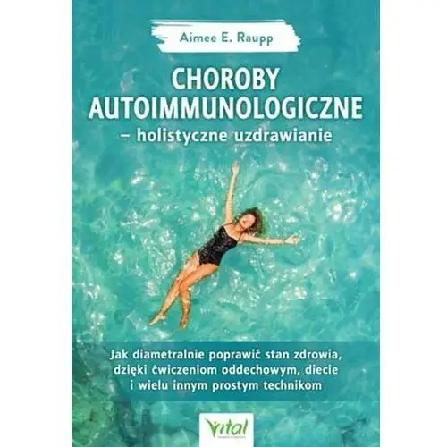 Choroby autoimmunologiczne. Holistyczne uzdrawianie