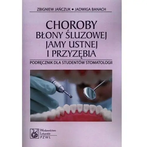 Choroby błony śluzowej jamy ustnej i przyzębia. Podręcznik dla studentów stomatologii