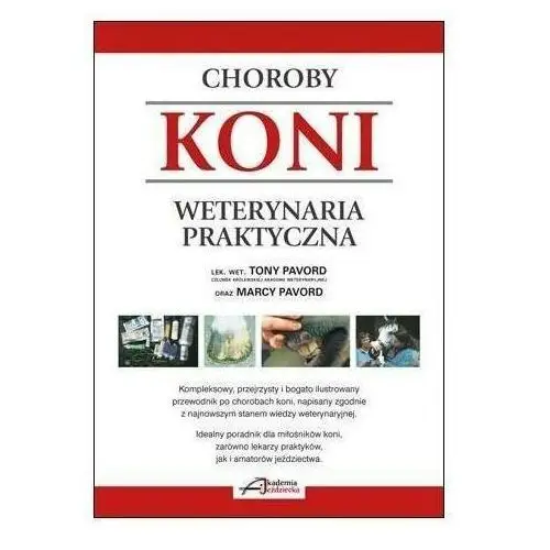 Choroby koni. Weterynaria praktyczna Tony i Marcy Pavord