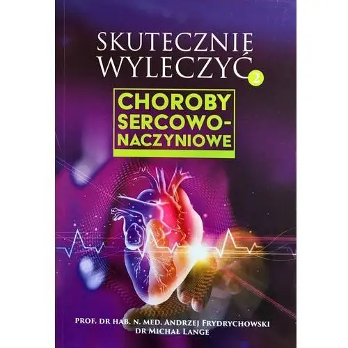 Choroby sercowo-naczyniowe. Skutecznie wyleczyć. Tom 2