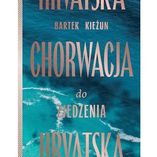 Chorwacja do zjedzenia Bartek Kieżun