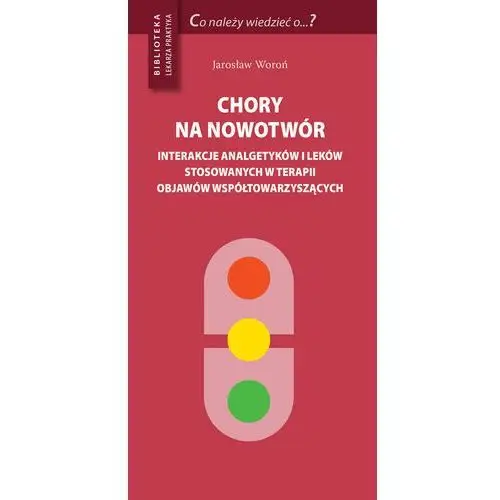 Chory na nowotwór. Interakcje analgetyków i leków stosowanych w terapii objawów współtowarzyszących