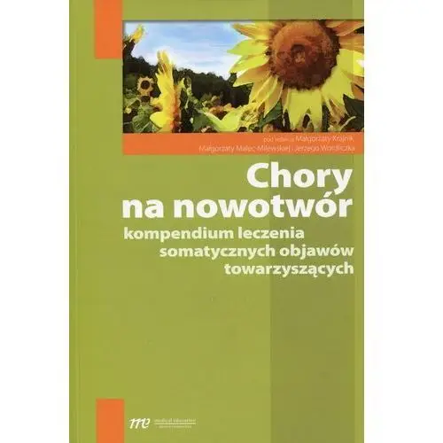 Chory na nowotwór. Kompendium leczenia somatycznych objawów towarzyszących