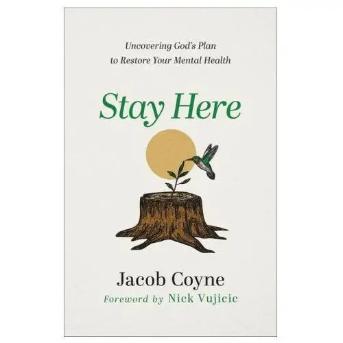 Stay here: uncovering god's plan to restore your mental health Chosen books