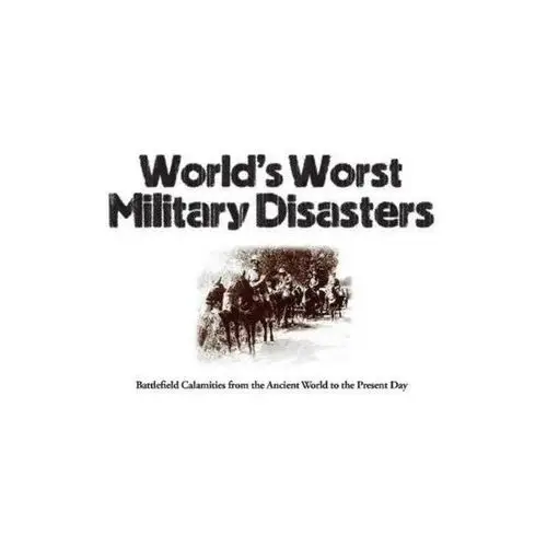 WORLDS WORST MILITARY DISASTERS Chris McNab