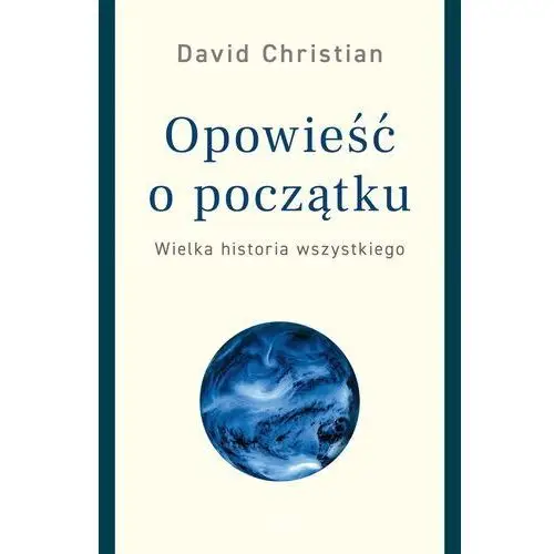 Opowieść o początku wielka historia wszystkiego Christian david