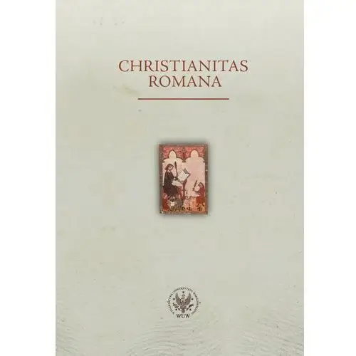 Christianitas Romana Studia ofiarowane Profesorowi Romanowi Michałowskiemu, AZ#DC99BA50EB/DL-ebwm/pdf