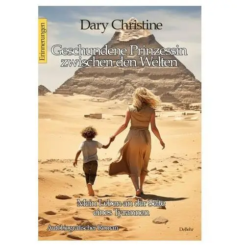 Geschundene Prinzessin zwischen den Welten - Mein Leben an der Seite eines Tyrannen Autobiografischer Roman - Erinnerungen Christine, Dary