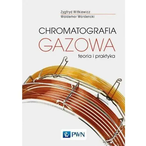 Chromatografia gazowa. Teoria i praktyka