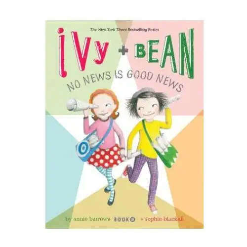 Chronicle books Ivy and bean no news is good news (book 8)