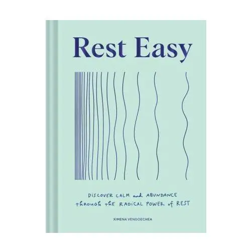 Rest Easy: Discover Calm and Abundance Through the Radical Power of Rest