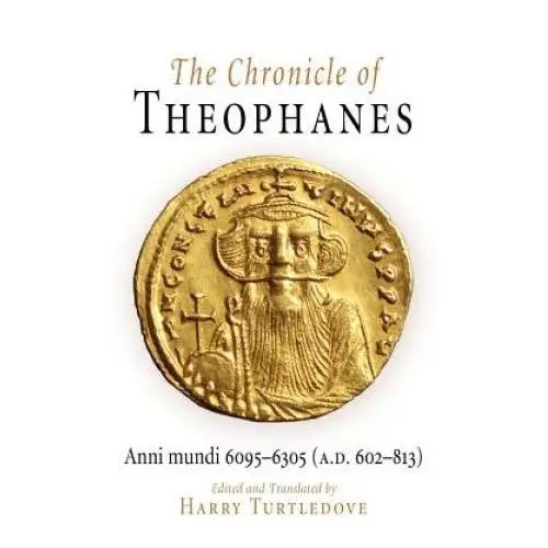 Chronicle of theophanes University of pennsylvania press