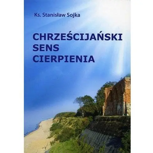 Chrześcijański sens cierpienia