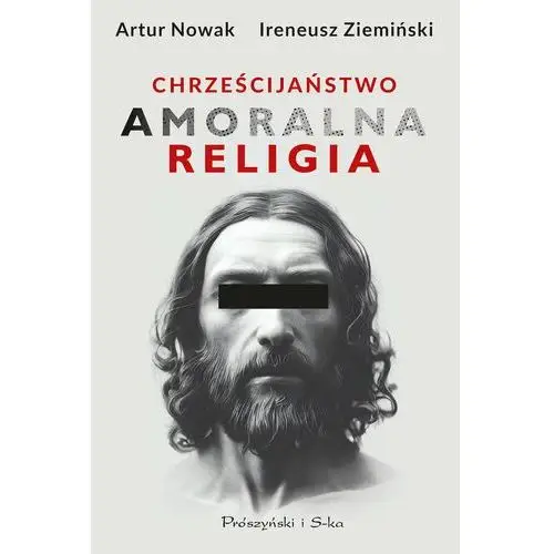 Chrześcijaństwo. Amoralna religia