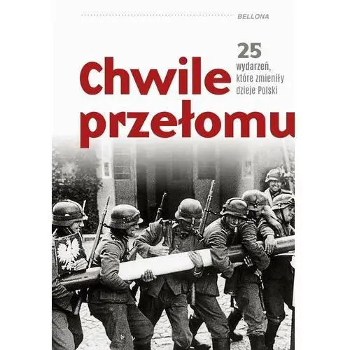 Chwile przełomu. 25 wydarzeń, które zmieniły dzieje Polski