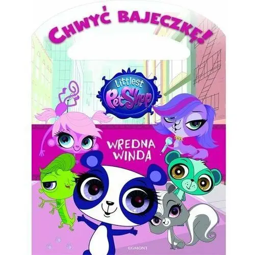 Chwyć bajeczkę! Littlest Pet Shop. Wredna winda